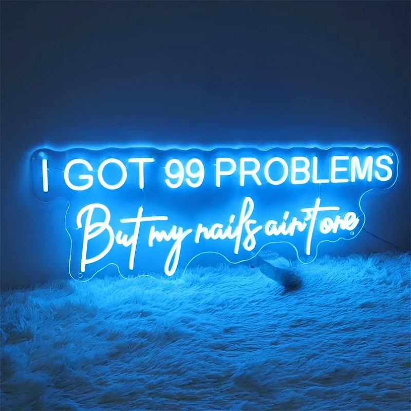 

I Got 99 Problems But My Nails Ain't One Neon Sign Beauty Salon Signboard Nail Studio Neon Sign Beauty Room Decor