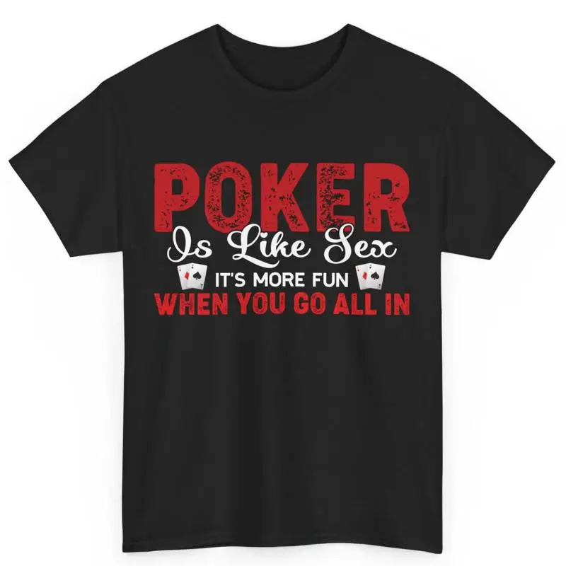 Покерный игрок дерзкий больше развлечений, когда вы перейти все в хлопковой футболке Покерный игрок дерзкий больше развлечений, когда вы перейти все в хлопковой футболке