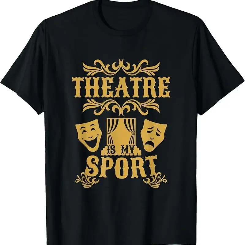 Theatre is My Sport Funny Theater Drama Play Gift T-Shirt