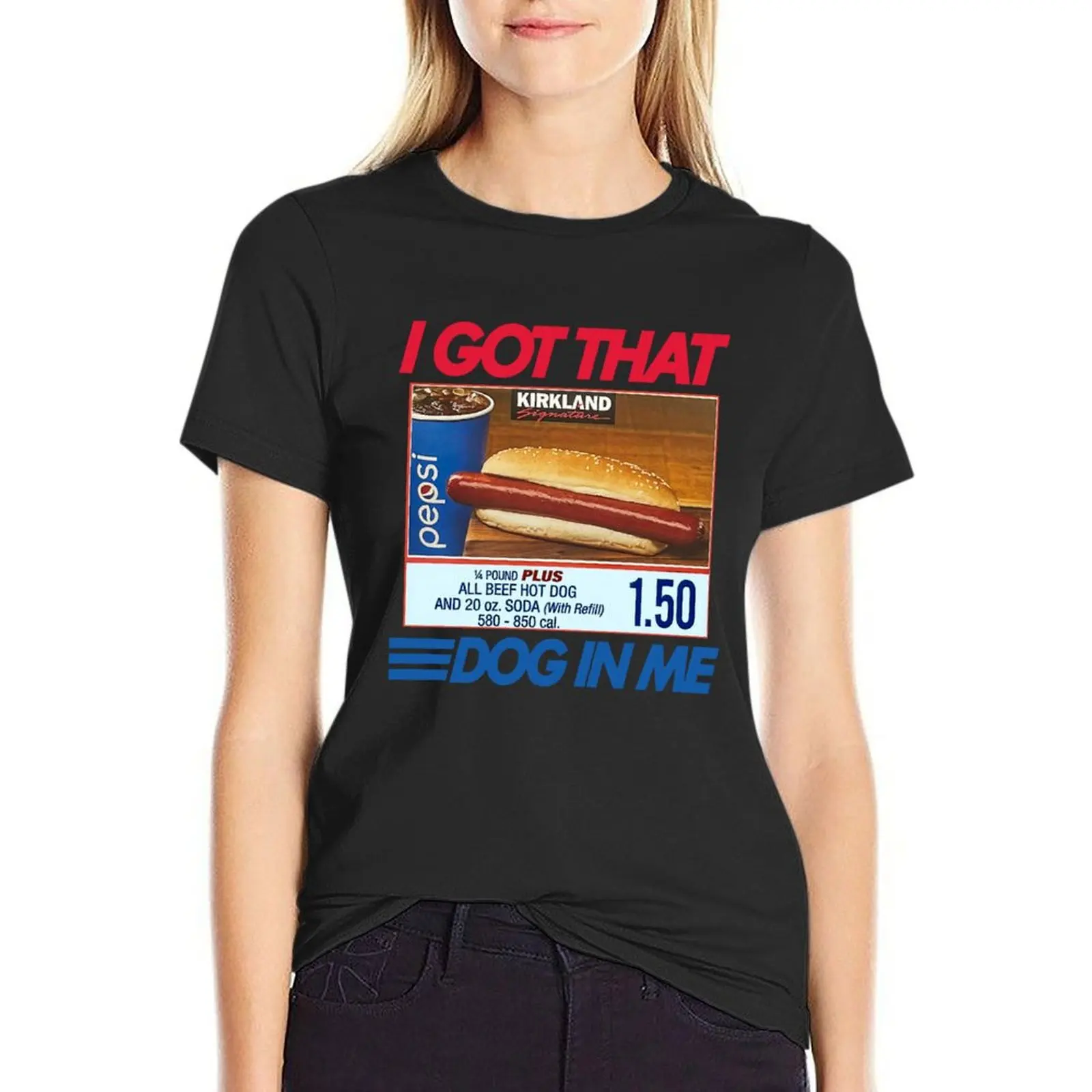 I Got That Dog In Me Keep 150 Dank Meme Costco Hot Dog Combo Out of Pocket Humor 2 T-Shirt blanks clothes for Women