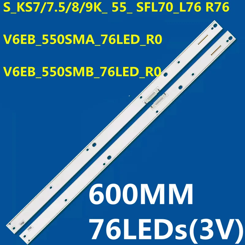 

LED Backlight Strip For V6EB_550SMA_76LED_R0 V6EB_550SMB_76LED_R0 BN96-39352B 39353B UE55KS7000 UE55KS7002 UE55KS7005 UE55KS7080