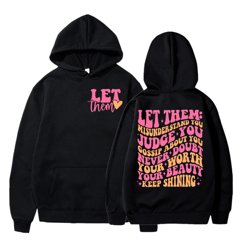 

New Colored Letter Hoodie Women "LET Them"Brand Y2K Tracksuit Long Sleeve Hooded Let-Them-Judge-You-Never-Doubt Print Sweatshirt