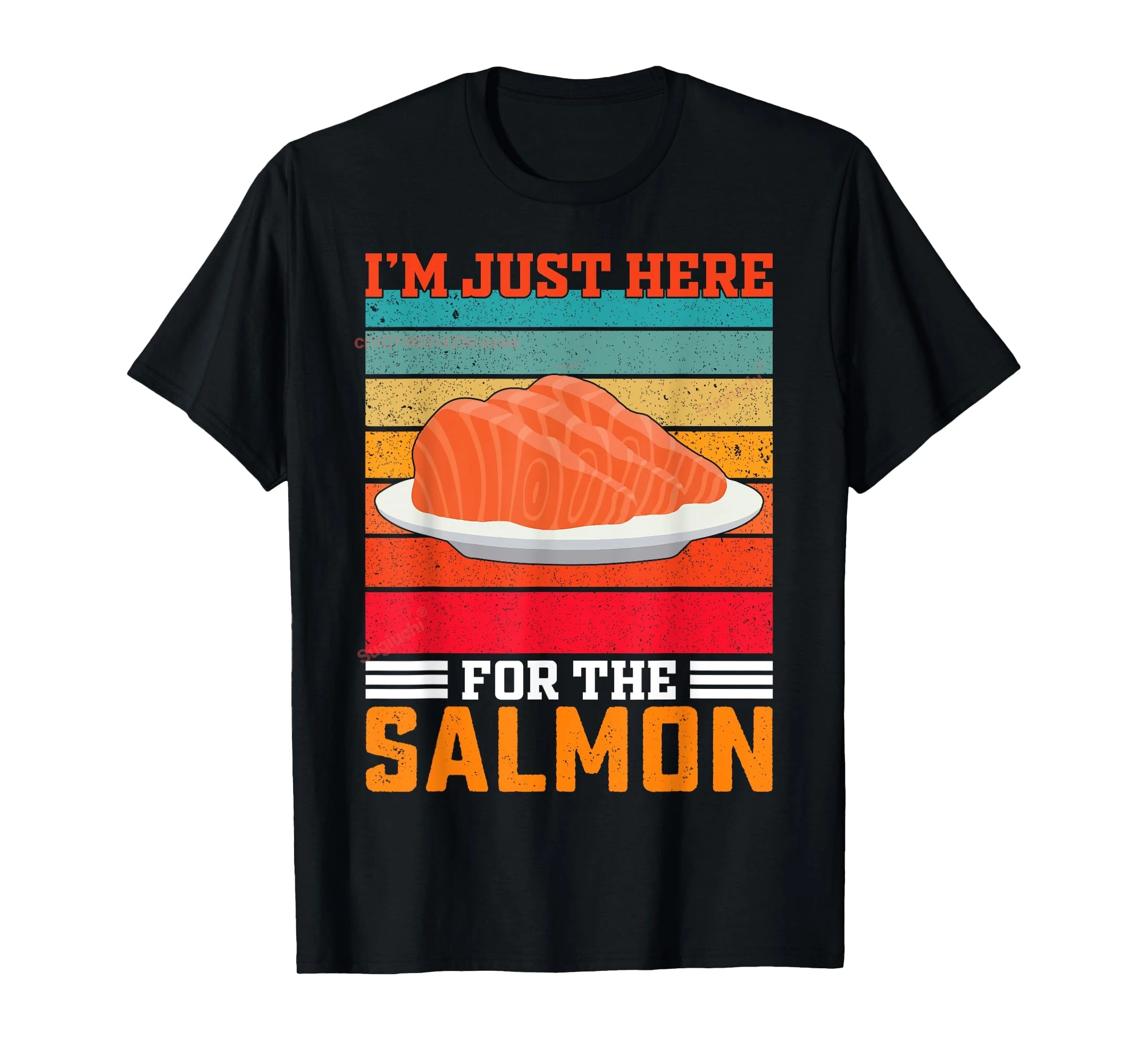 

100% Cotton I'm Just Here For The Salmons Funny Salmon T-Shirt MEN WOMEN UNISEX T Shirts Size S-6XL