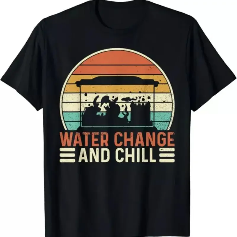 New Limited Water Change And Chill Fish Tank Lover Funny Aquarist T Shirt