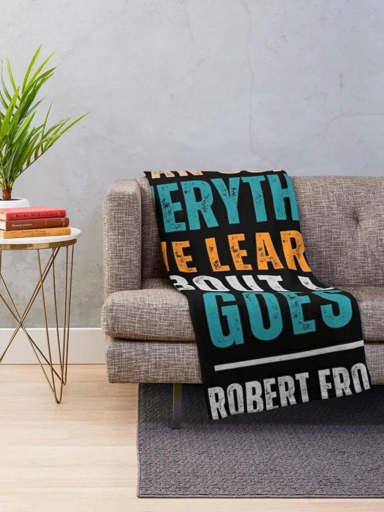 In three words I can sum up everything I've learned about life: It goes on. — Robert Frost Throw Blanket Plaid Tourist Blankets