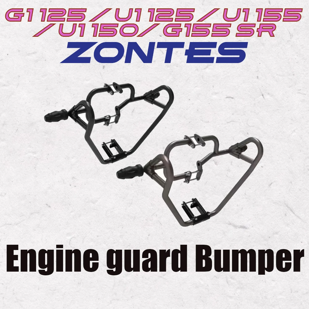 

For ZONTES G1 125 / U1 125 / U1 155 / U1 150/ G155 SR Engine Guard Engine Guard Crash Bar Protection Bumper Guards Motorcycle