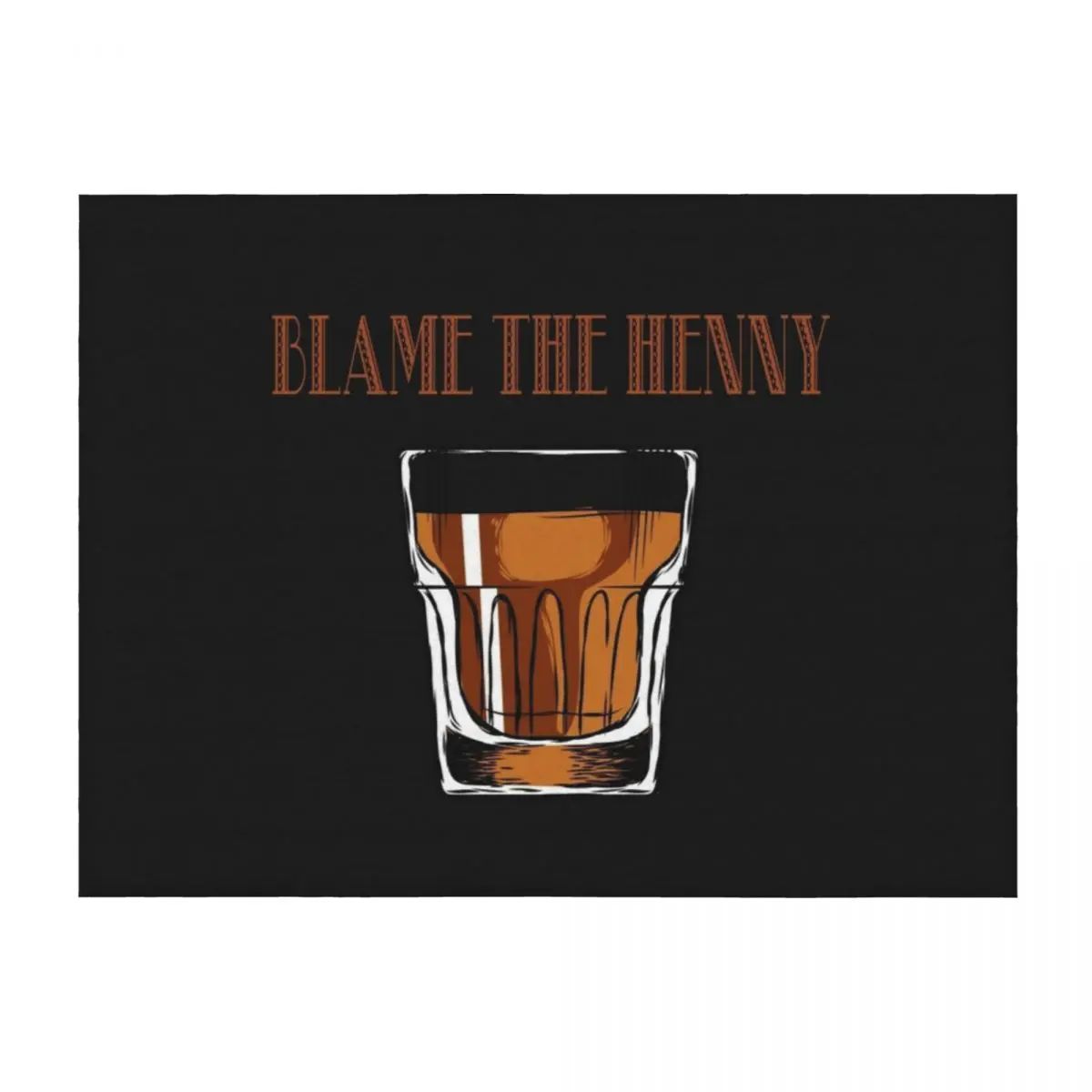 

Blame The Henny Drinkers Team Henny Gang Funny Whiskey Drinking Tee Throw Blanket for sofa cosplay anime Large Blankets