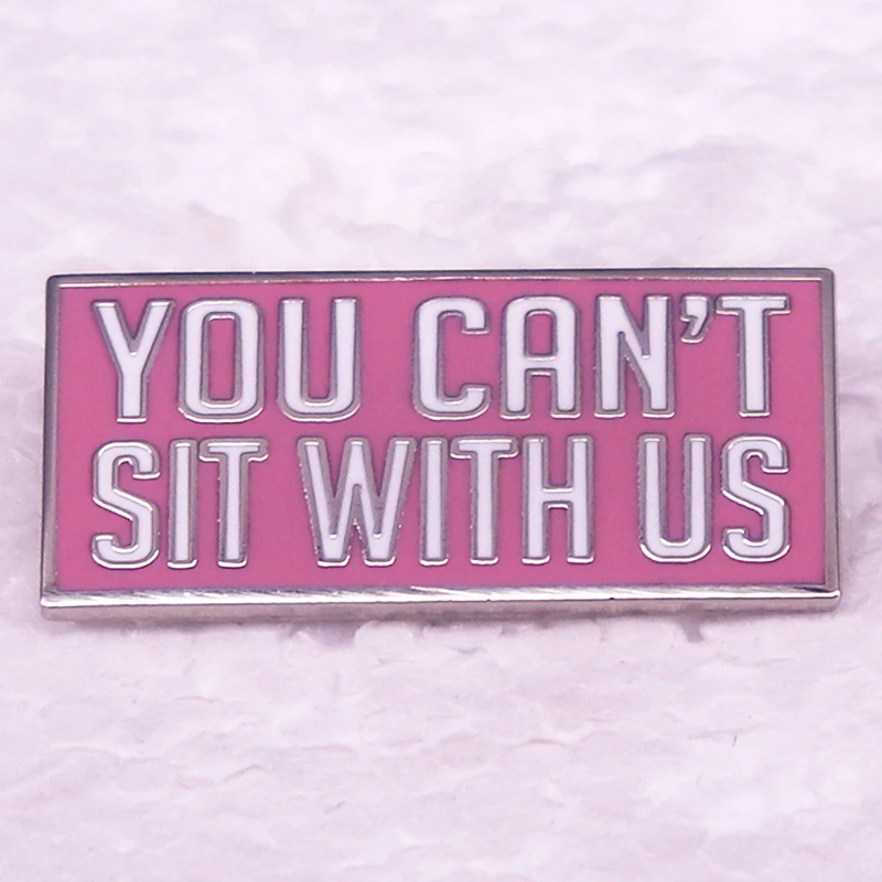 You Can't Sit with Us Badge Pink Hard Enamel Pin Mean Girls Brooch Jewelry Gift