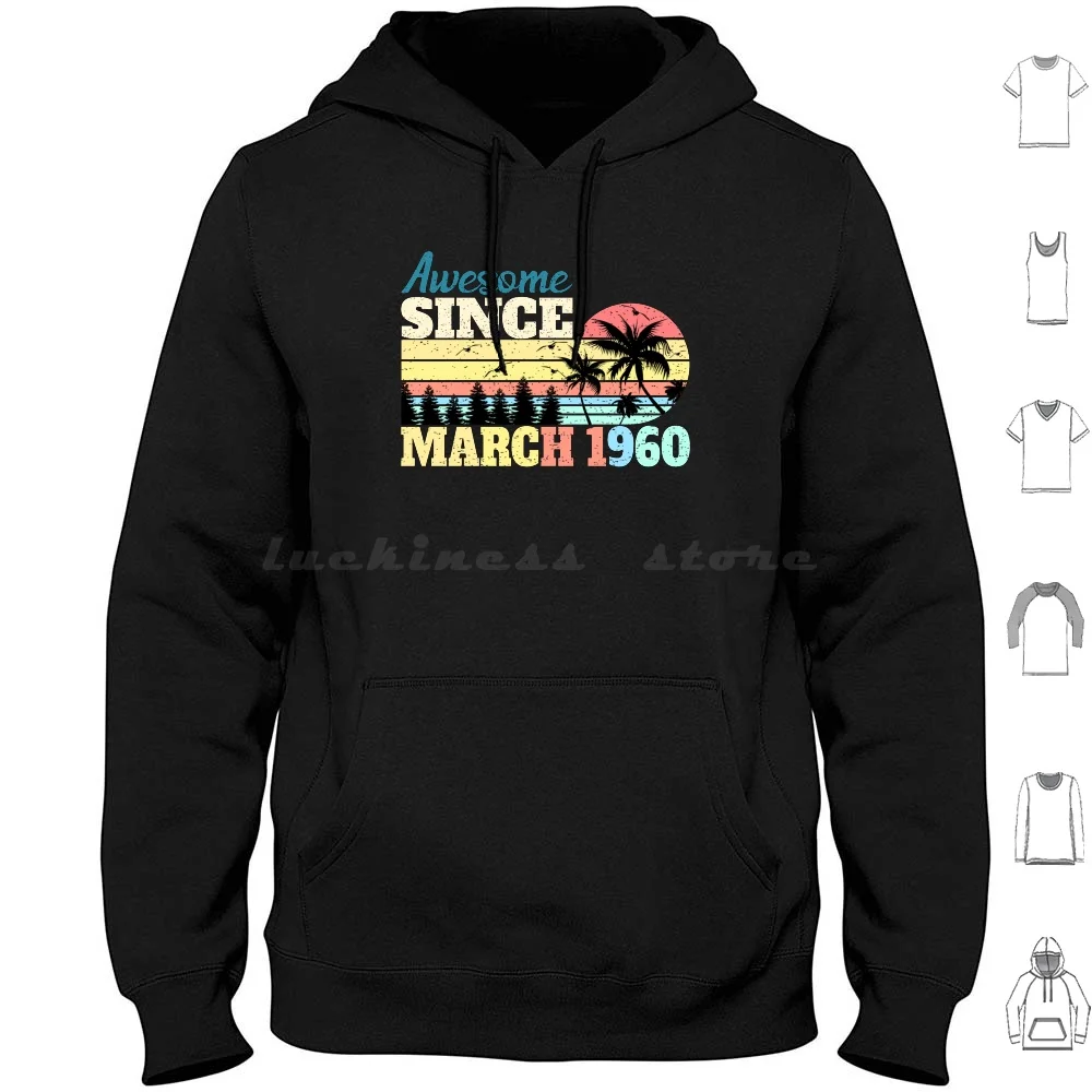 

Awesome Since March 1960 60Th Birthday Hoodie cotton Long Sleeve 1960 Born In 1960 60Th Birthday 60 60 Years Old Vintage