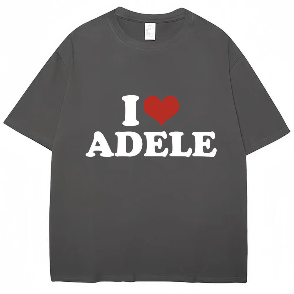 I Love Adele Graphic Print T Shirt Fashion Men Women Y2K Short Sleeve Oversized Cozy Cotton Casual T-shirt Streetwear Fans Gift