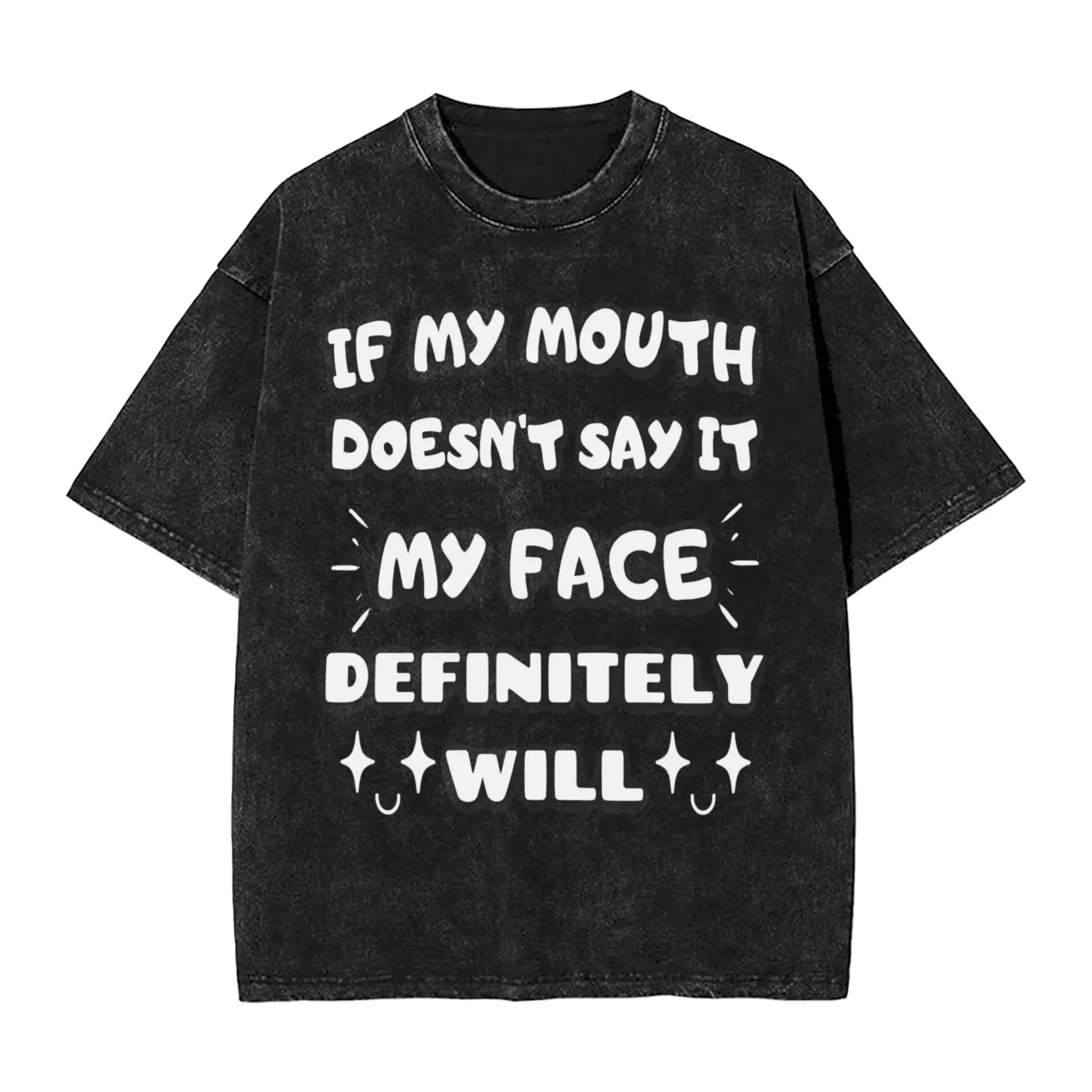 My Face Speaks Volumes Funny Quote Washed T Shirt Streetwear Hip Hop Fashion T-Shirt Tees Tops Men Women Cotton Oversize Printed