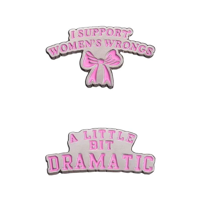 Female Power Enamel Pins Custom Pink Bow Brooches Lapel Badges A LITTLE BIT DRAMATIC Jewelry Gift for Friends