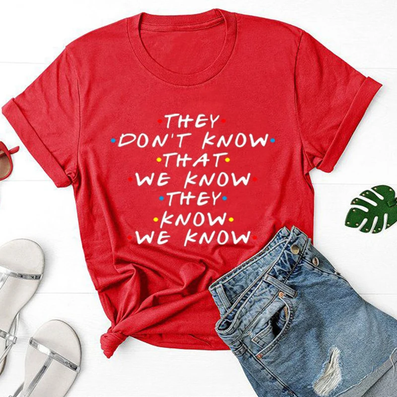 They Don\'t Know We Know They Know We Know T Shirt Friends Tv Shows Graphic Tee Funny Tshirt  Fashion Clothing Dropshipping