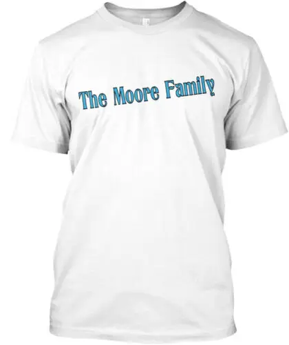 Support The Moore Family T-Shirt Made in the USA Size S to 5XL