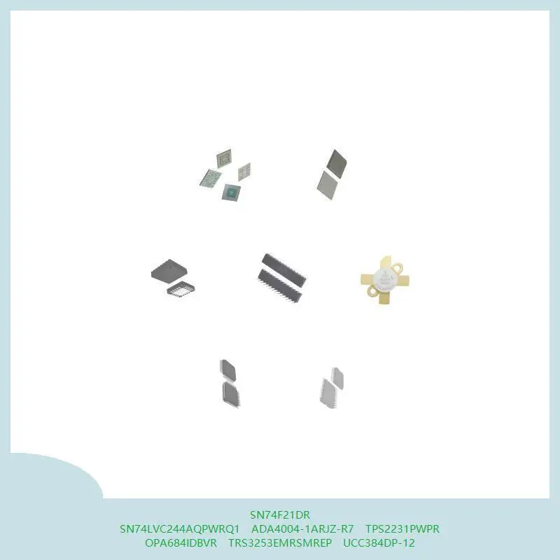 SN74F21DR SN74LVC244AQPWRQ1 ADA4004-1ARJZ-R7 TPS2231PWPR OPA684IDBVR TRS3253EMRSMREP UCC384DP-12