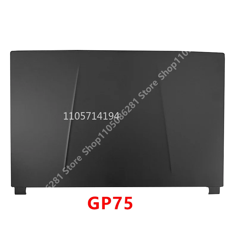 For GE75 GP75 GL75 MS-17E2 17E5 17E7 Laptop LCD Back Cover /Top Lid /A Shell  New Replacement Parts