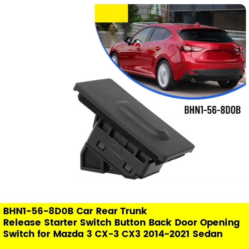 

BHN1-56-8D0B Car Rear Trunk Release Switch Starter Button For Mazda 3 CX-3 2014-2021 Sedan Back Door Opening Switch LHD