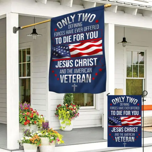 Veteran Only Two Defining Forces Have Ever Offered Garden Flag - House Flag