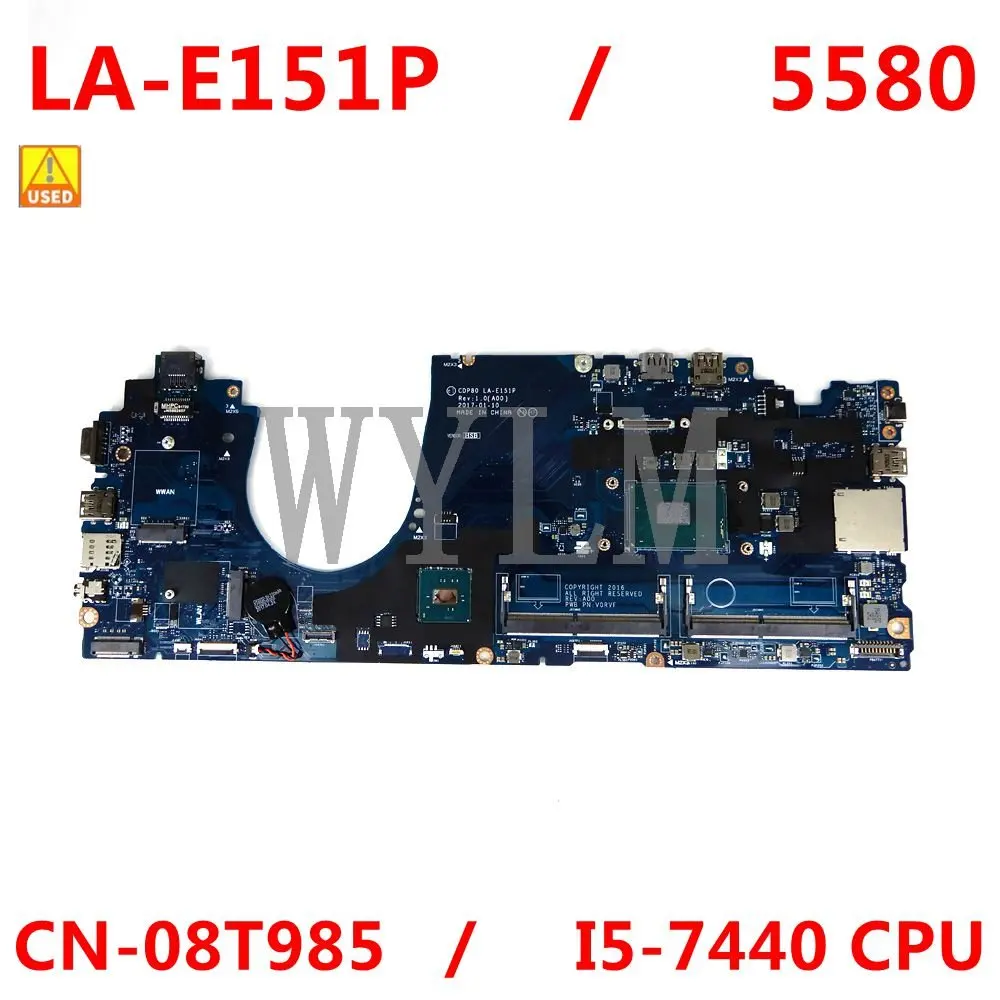 

CN-08T985 08T985 8T985 CDP80 LA-E151P I5-7440 CPU материнская плата для Dell Latitude 5580 материнская плата для ноутбука 100% полностью протестирована б/у