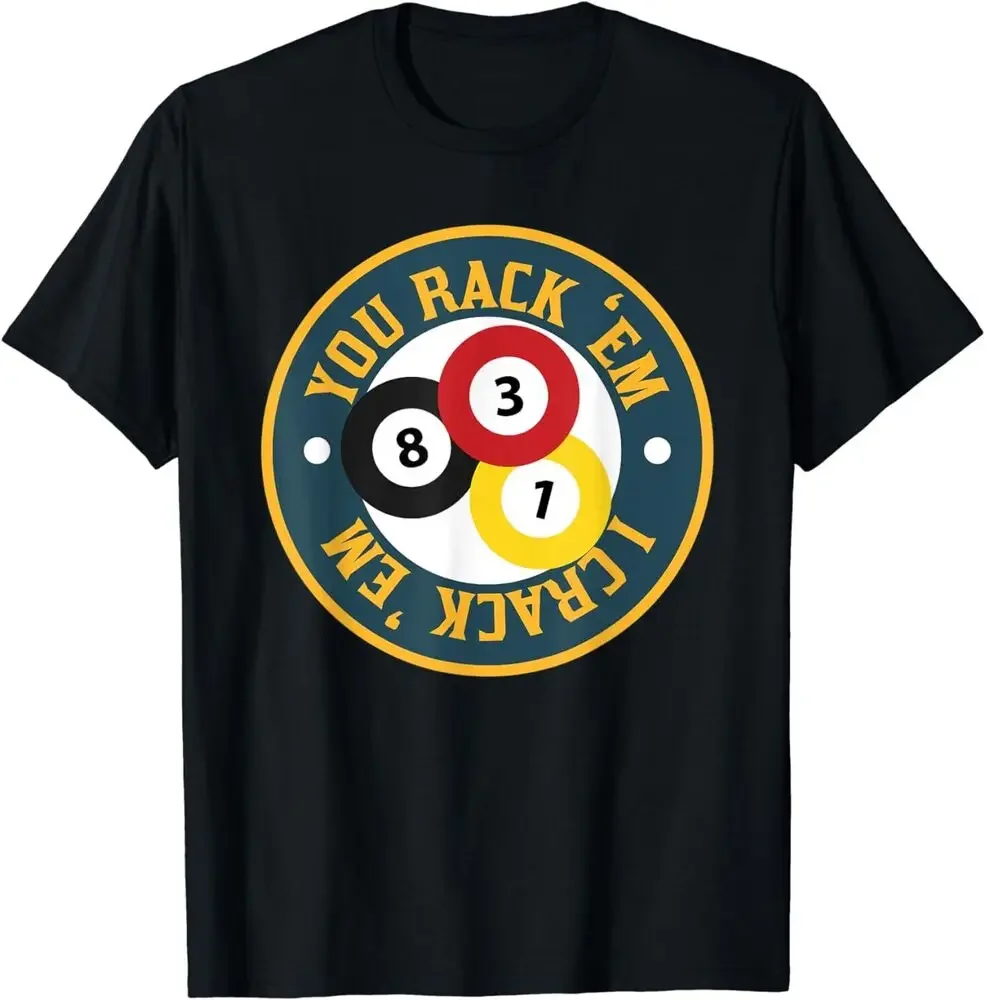 You Rack `Em I Crack `Em I Billiard Pool Player Gift T-Shirt S-3XL  Tees High Quality 100%Cotton Short Sleeve