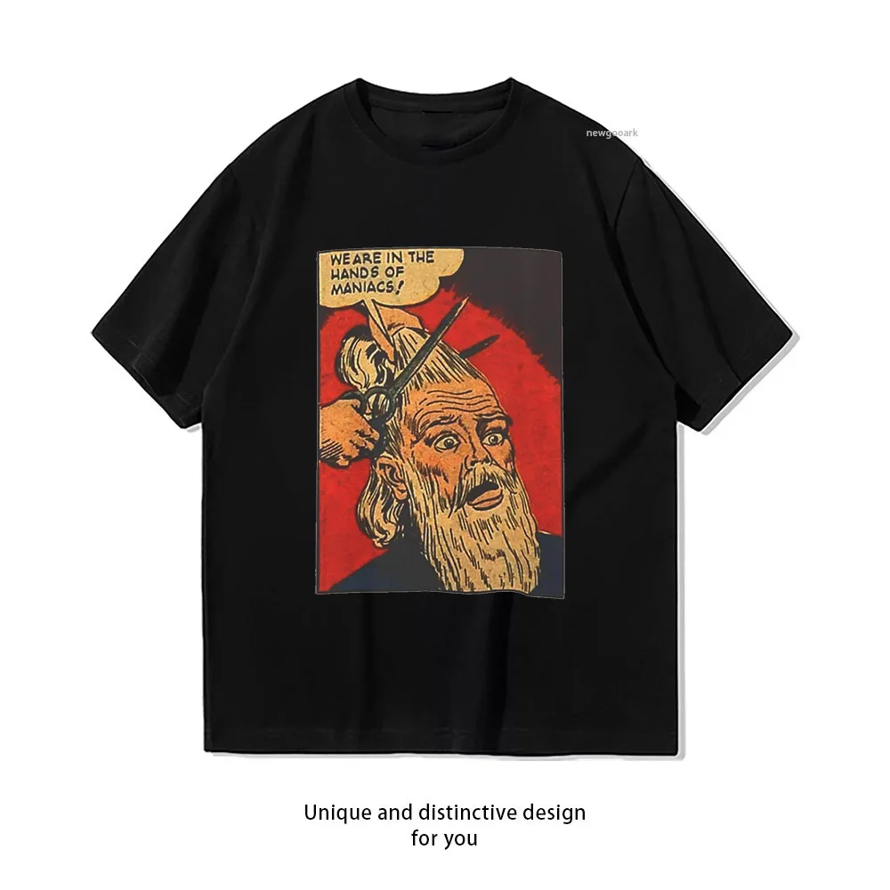 We Are in the Hands of Maniacs comic T-shirt woman man Casual cotton printed t shirts O-neck Breathable Adult Short-sleev