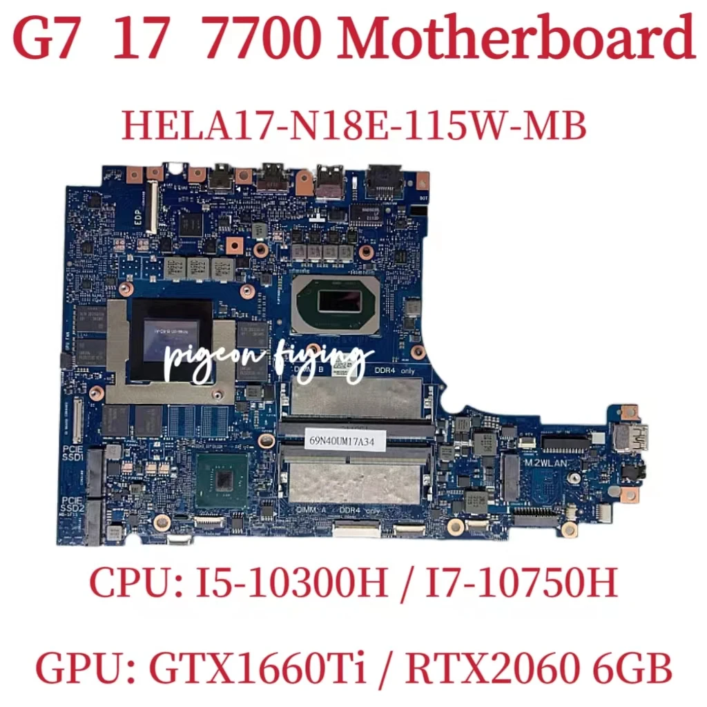 

HELA17-N18E-115W-MB For Dell G7 7700 Laptop Motherboard CPU: I5-10300H I7-10750H GPU: GTX1660TI / RTX2060 6GB 100% Test OK