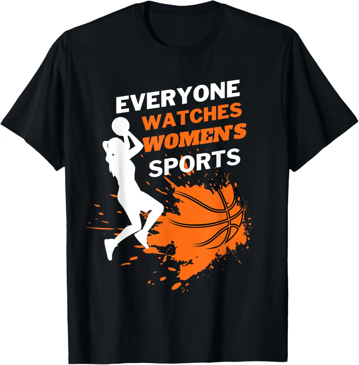 Everyone Watches Women's Sports Basketball T-Shirt