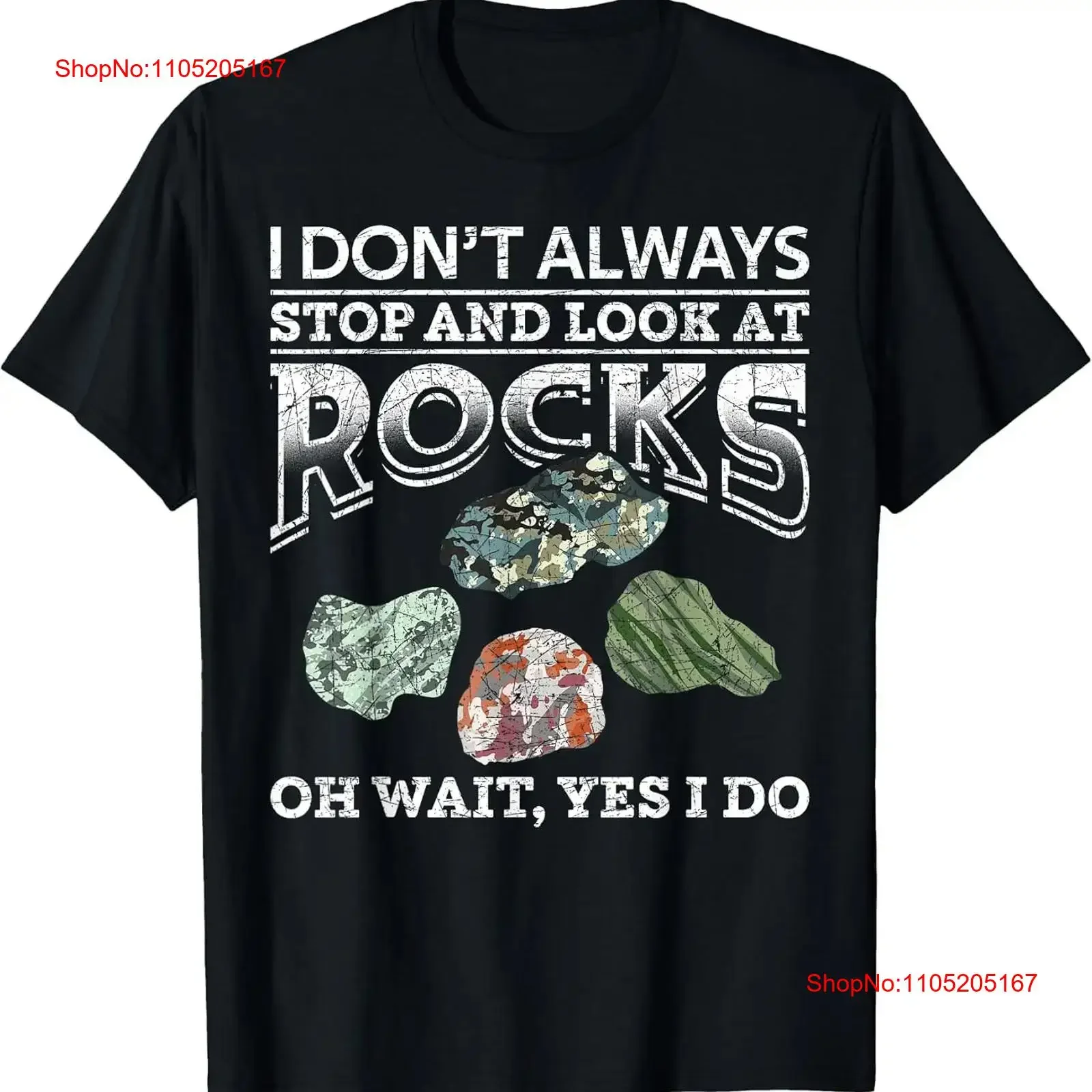 

I Dont Always Stop And Look At Rocks Funny Geology Cotton T Shirt Made In Usa vintage Washed Top For Everyday Wear Comfortable