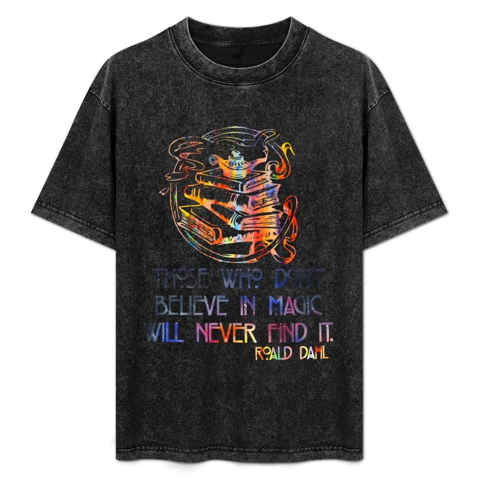 

Those Who Don't Believe in Magic - Roald Dahl T-Shirt Breathable Sportswear T-Shirt for Men