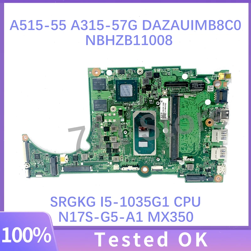 DAZAUIMB8C0 NBHZB11008 Mainboard For Acer A515-55 A315-57G Laptop Motherboard W/ SRGKG I5-1035G1 CPU N17S-G5-A1 MX350 100%Tested