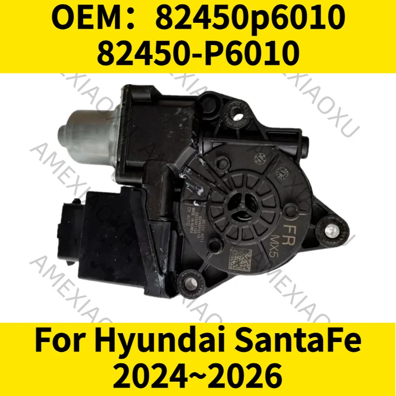 

1PC OEM：82450p6010 82450-P6010 For Hyundai SantaFe 2024~2026 Front/Left Door Power Window Motor AMEXIAOXU