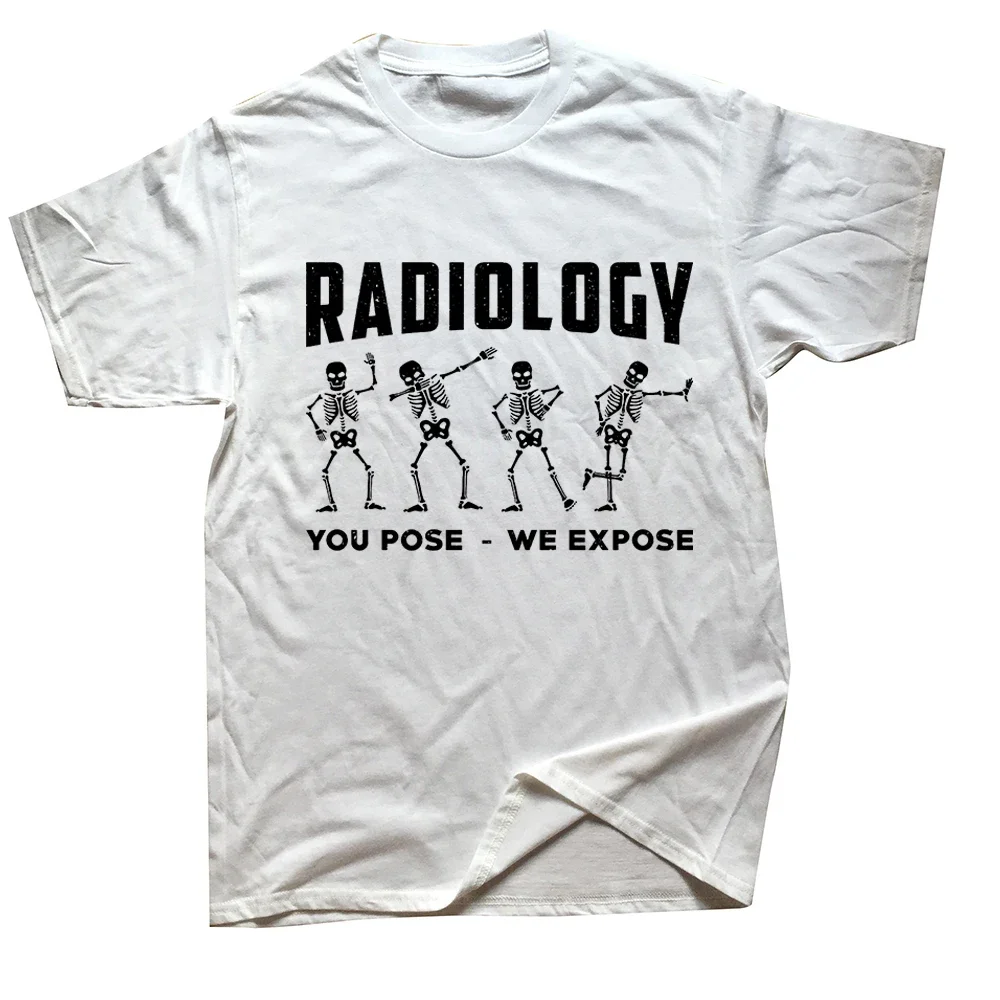 Graphic Cotton Streetwear Short Sleeve Birthday Gifts T-shirt Men Funny Radiology You Pose We Expose Technologist Xray T Shirts