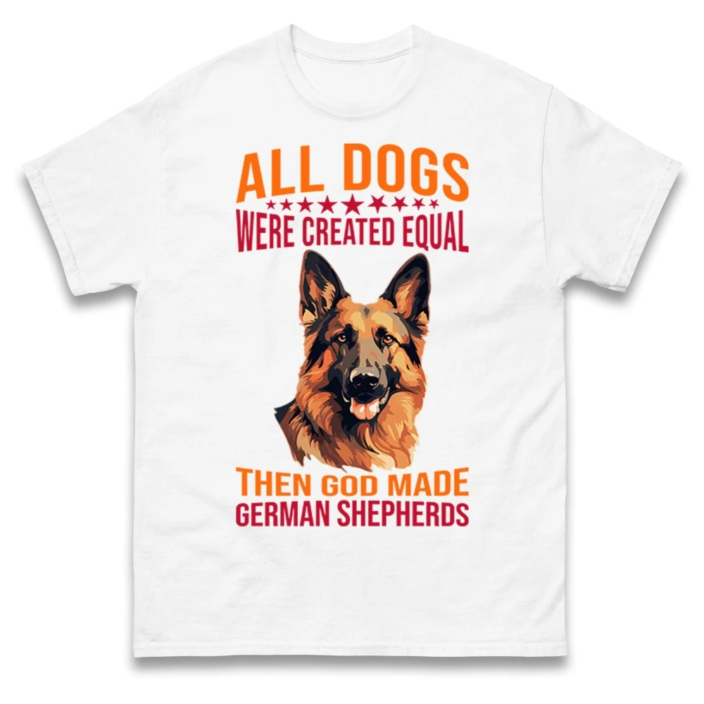 ALL DOGS WERE CREATED EQUAL Funny Shirt German Shepherd Dog Lover TShirt Creative Quote Printed Tee Mens Casual Fashion Cotton T