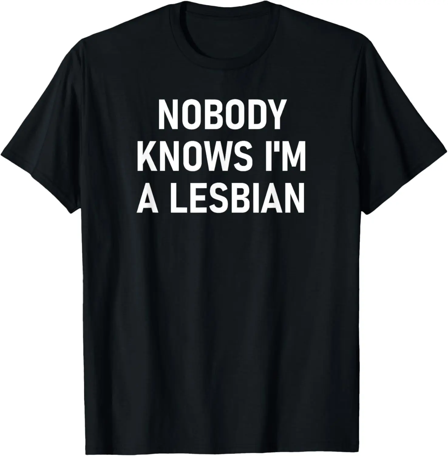 

Nobody Knows I'm A Lesbian, Gay, Pride, LBGT, Funny, Family T-Shirt