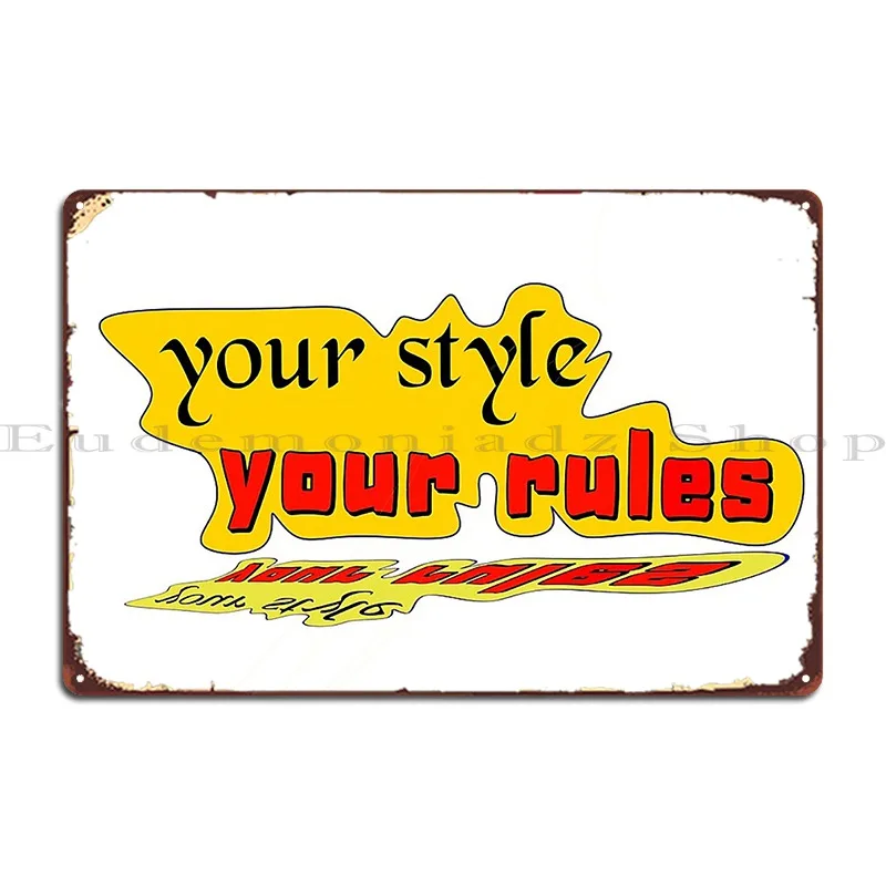 your stile your rules Metal Sign Funny Kitchen Party Club Character Club Tin Sign Poster