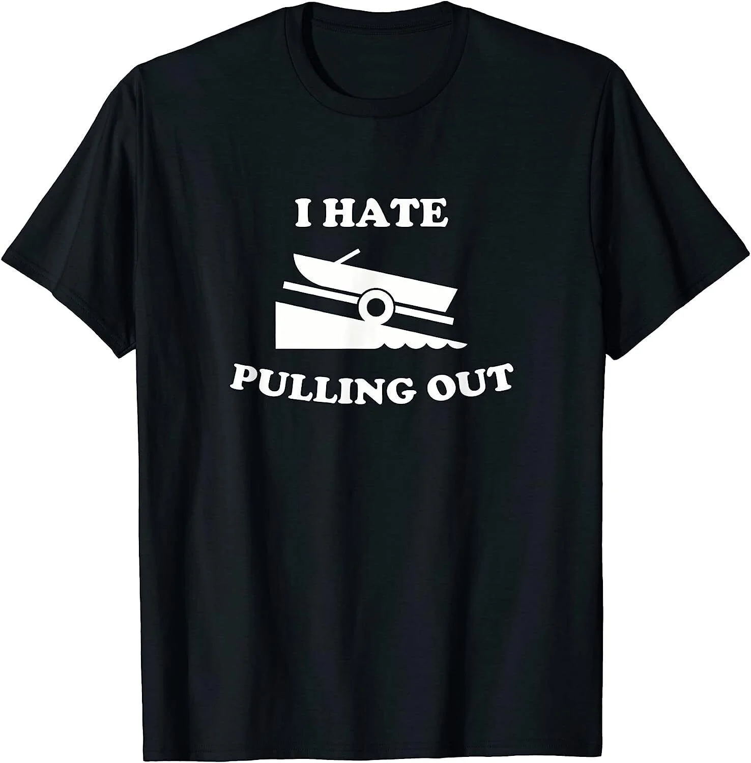 Funny Boating Quote Hate Pulling Out For Boat Captain T-Shirt