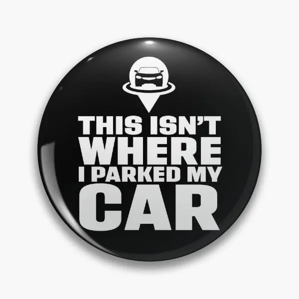 Это не то место, где я припарковал свой автомобиль, мягкая булавка для кнопки, одежда, женское ювелирное изделие, металлический значок, воротник, креативная булавка на лацкан, шляпа