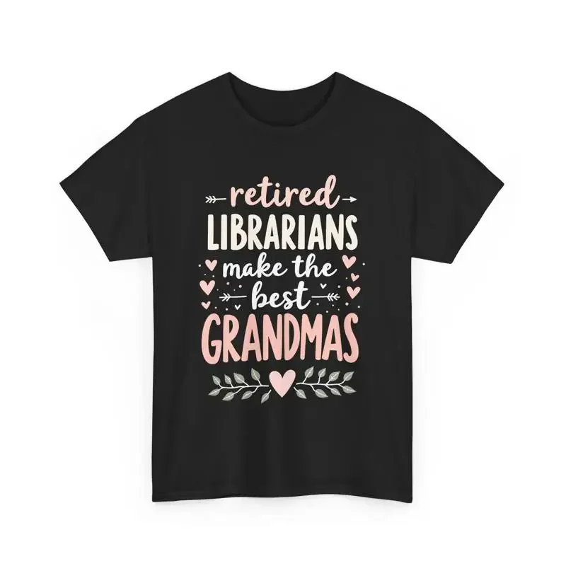 

Retired Librarians Make the Best Grandmas T Shirt Funny Grandma Grandmother