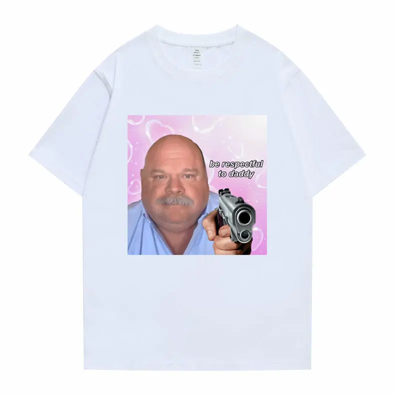 Bertram Be Respectful To Daddy Tshirt Fun T Shirt Man Tops 100% Cotton Tees Funny Brand Men Women Streetwear Mens Loose T-shirt