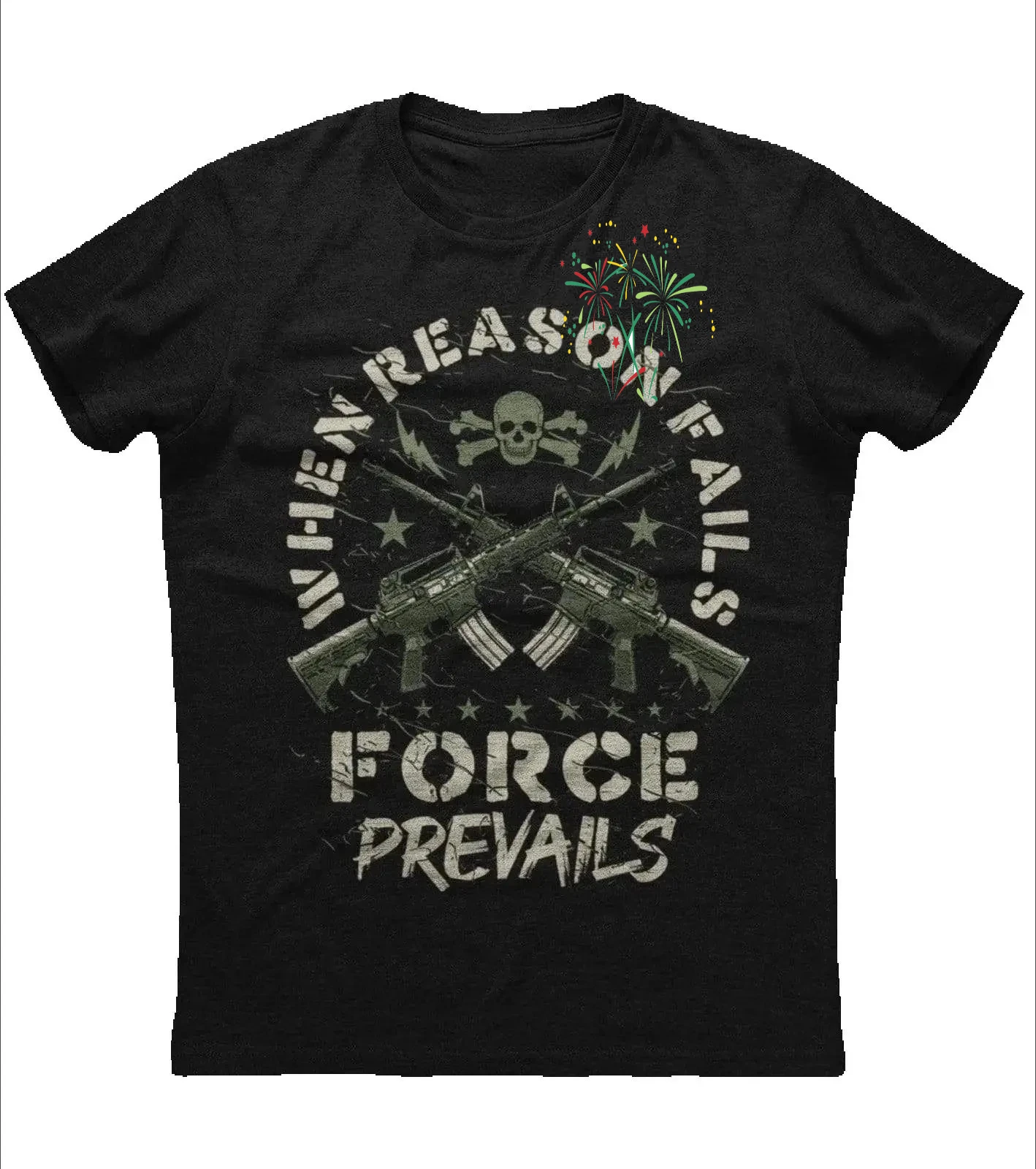When Reason Fails, Force Prevails. Funny Gun Inscription T-Shirt 100% Cotton O-Neck Short Sleeve Casual Mens T-shirt Size S-3XL