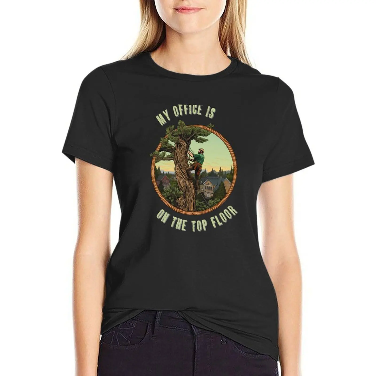 

My Office Is On The Top Floor Arborist T-Shirt oversized female summer top sublime white t shirts for Women