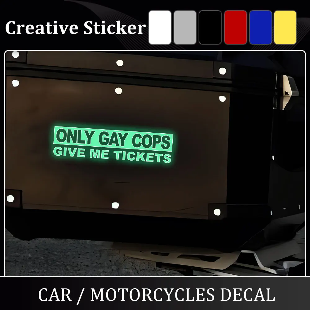 

Funny Only Gay Cops Give Me Tickets Motorcycle Glow Stickers Waterproof Tail Box Vinyl Decal Motorbike Decoration Accessories