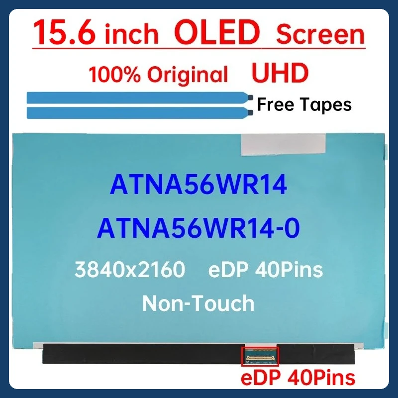 

15,6-дюймовый ЖК-экран OLED для ноутбука ATNA56WR14 ATNA56WR14-0 Замена матричной панели дисплея 3840x2160 100% DCI-P3 eDP 40 контактов без сенсорного экрана