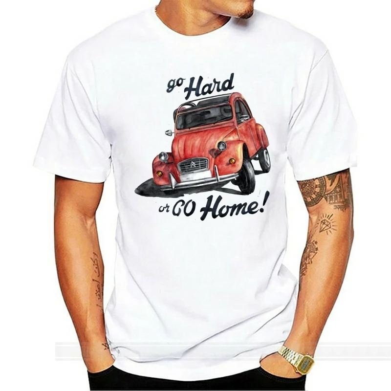 

Tshirt for men creative graphic clothing o-neck custom printed t-shirt Classic car go hard or go home - citro_n 2cv women tshirt