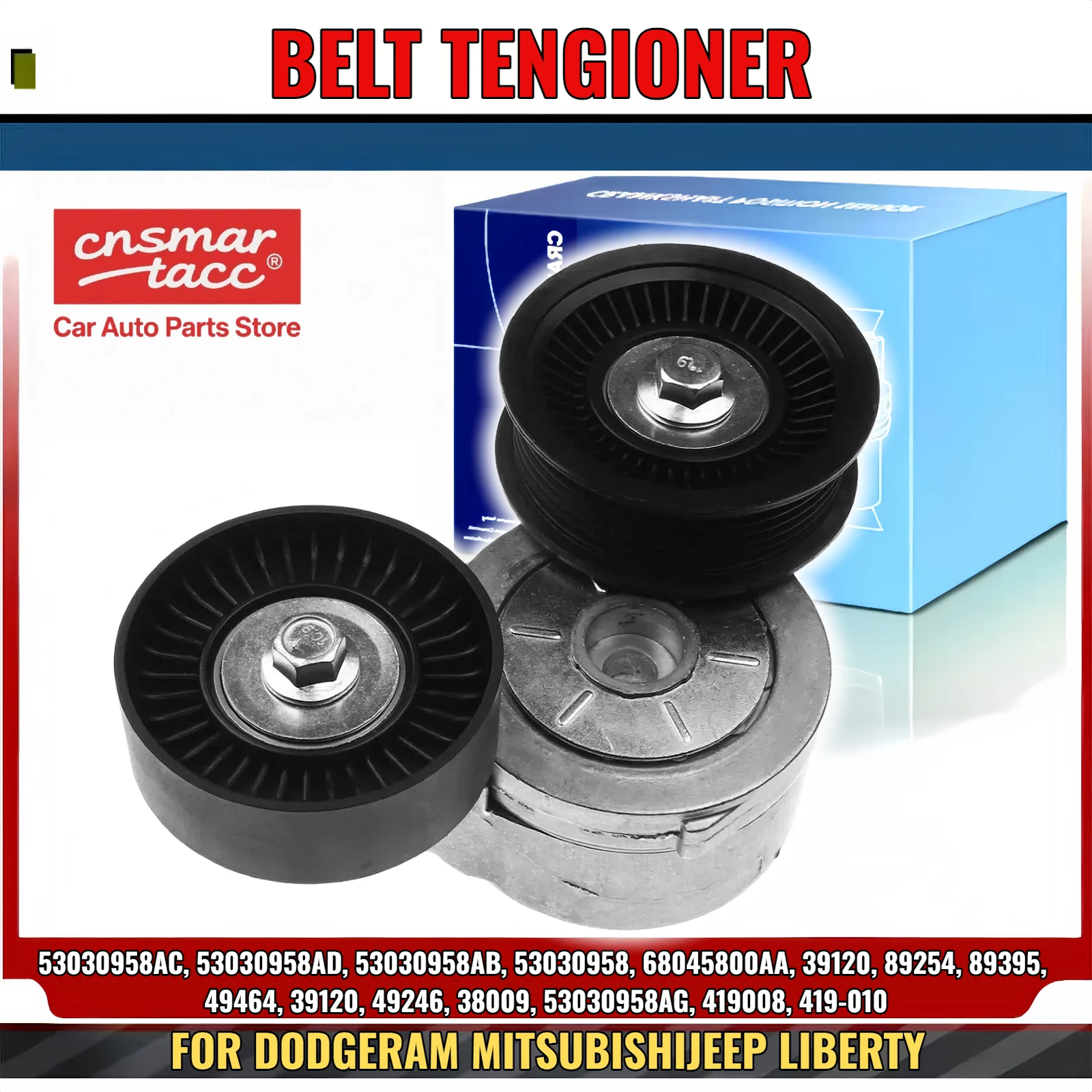 

Belt Tensioner Assy for Dodge Ram Dakota for Jeep Liberty Grand Cherokee 2004-2010 53030958AC 53030958AD 53030958AB 68045800AA