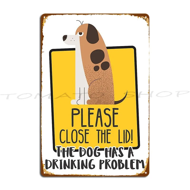 Close The Lid The Dog Has A Drinking Problem Funny Doggo Meme Metal Plaque Poster Sign Pub Cinema Printing Tin Sign Poster