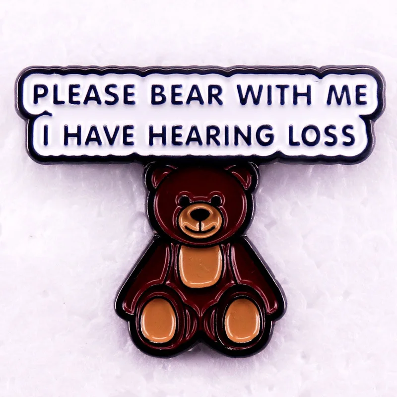 Please Bear with Me, I Have Hearing Loss Enamel Pin Kawaii Bear Metal Badge