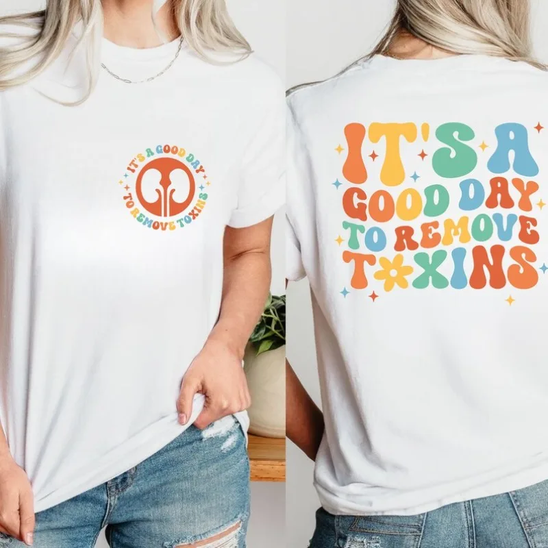 It’s A Great Day To Remove Toxins Cotton T-Shirt Funny Dialysis Nurse RN Gift Tech New Nurse or Nursing Student Appreciation Tee