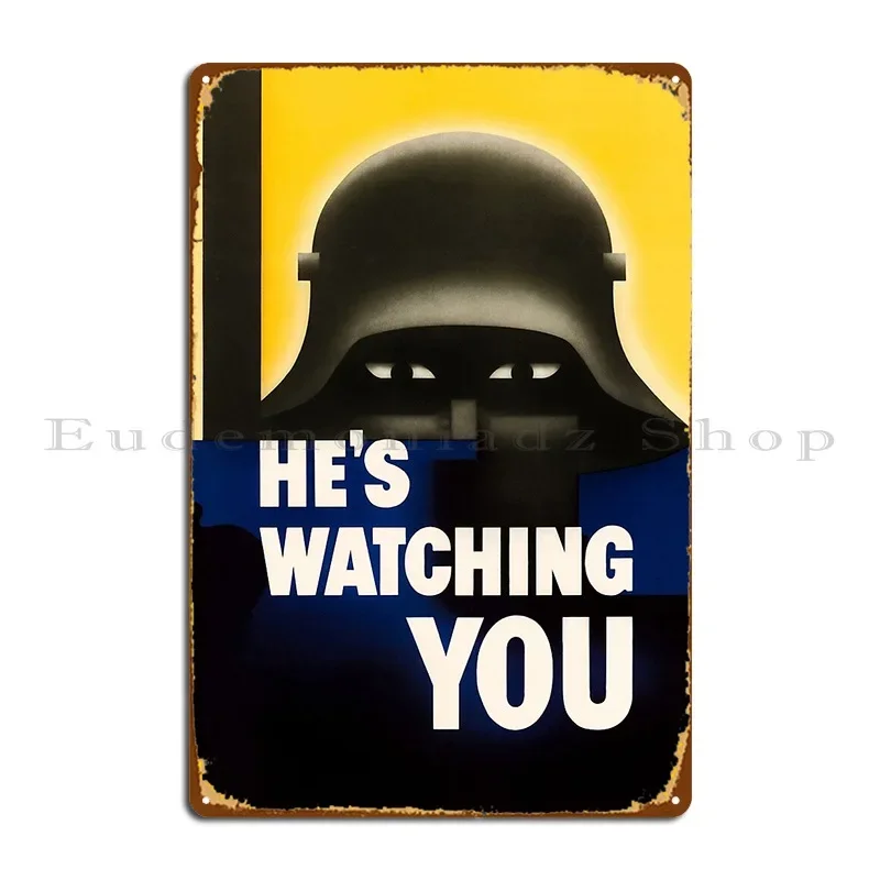 He S Watching You Ww2 Warishellstore Metal Plaque Poster Bar Wall Mural Create Living Room Custom Tin Sign Poster