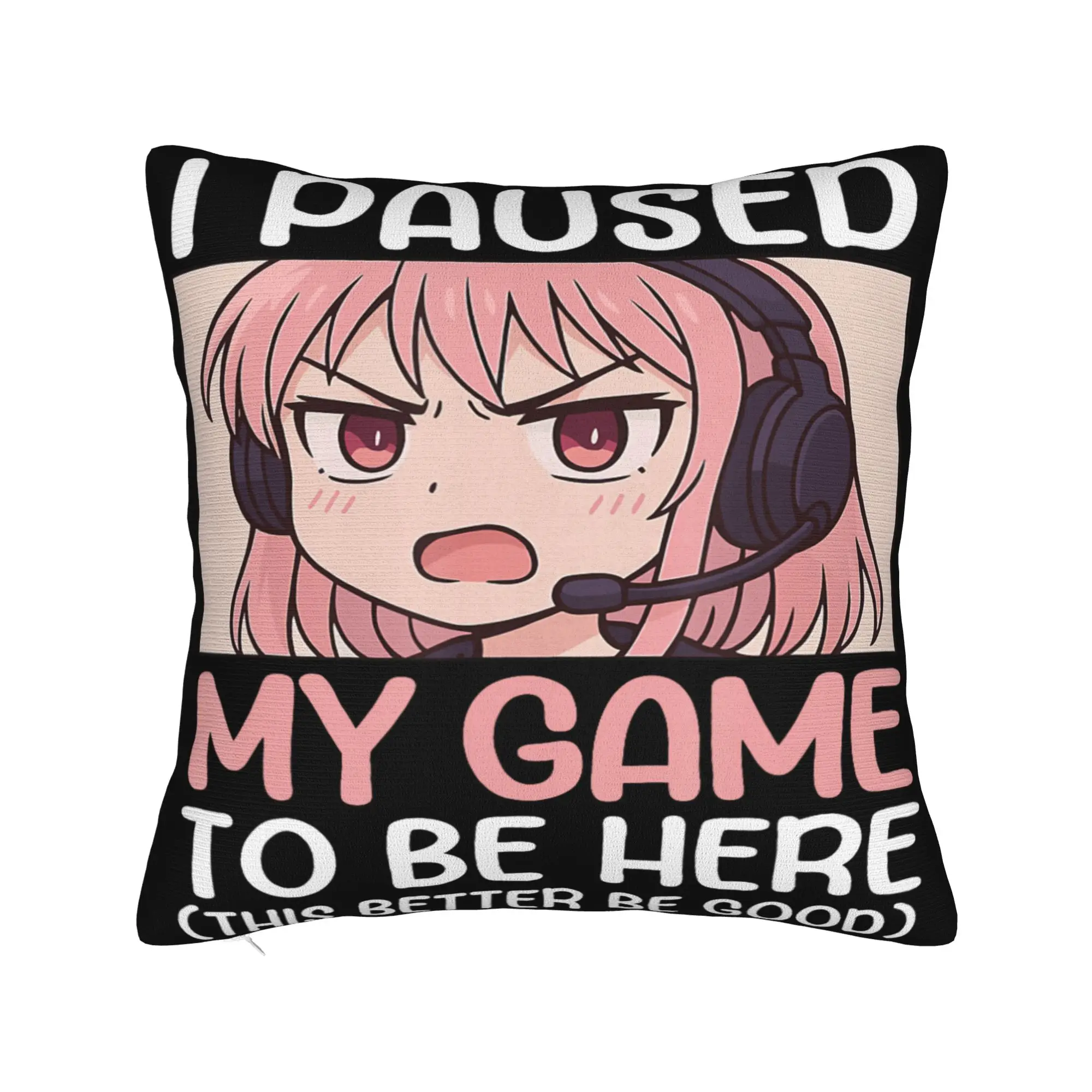 I Paused My Game To Be Here Pillowcases Stuff Soft Cushion Cover Decoration  Pillow Case Cover Car Multi-Size